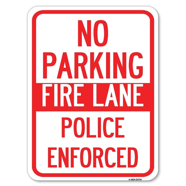 Signmission No Parking Fire Lane Police Enforced Heavy-Gauge Alum Rust Proof Parking, 18" x 24", A-1824-23734 A-1824-23734 - main